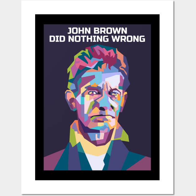 Abstract John Brown-Did Nothing Wrong in WPAP Wall Art by smd90